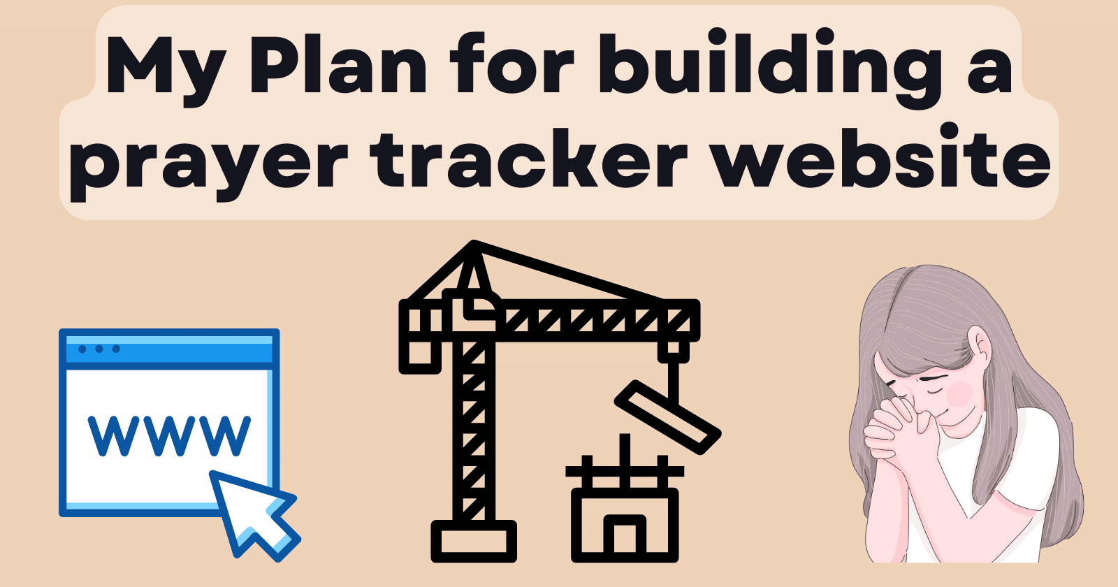 My Plan for building a prayer tracker website